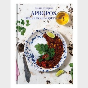 Apropos, der er ikke noget k�d i