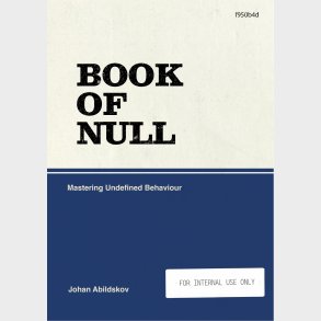 Book of Null: Mastering Undefined Behaviour