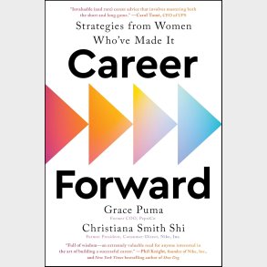 Career Forward: Strategies from Women Who've Made It