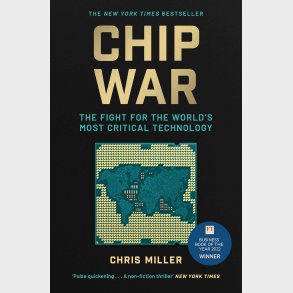 Chip War: The Fight for the World's Most Critical Technology