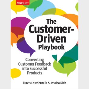 Customer Driven Playbook: Converting Customer Insights into Successful Products 