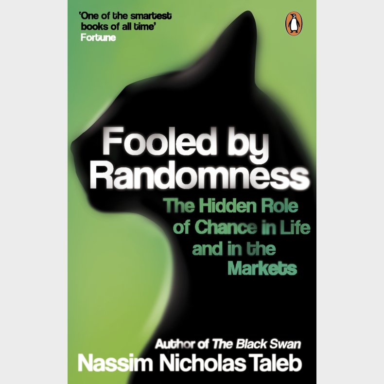 Fooled by Randomness: The Hidden Role of Chance in Life and in the Markets (Revised)