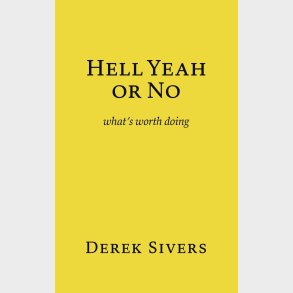 Hell Yeah or No: what's worth doing