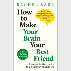 How to Make Your Brain Your Best Friend