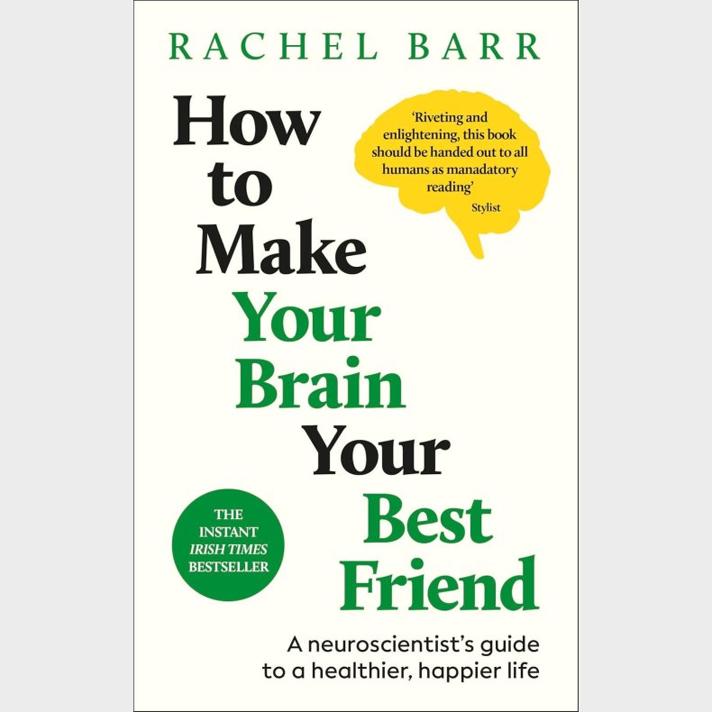 How to Make Your Brain Your Best Friend