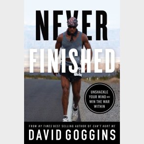 Never Finished: Unshackle Your Mind and Win the War Within