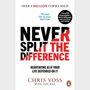 Never Split the Difference: Negotiating as if Your Life Depended on It