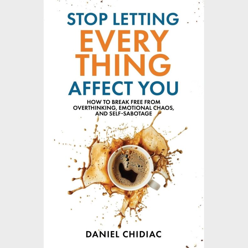 Stop Letting Everything Affect You
