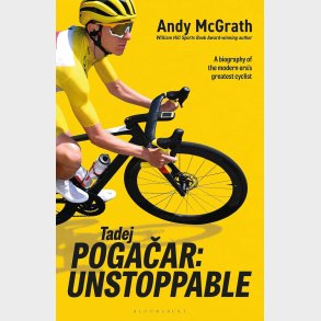 Tadej Pogacar: Unstoppable