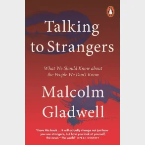 Talking to Strangers: What We Should Know about the People We Don't Know 