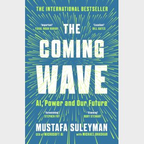 The Coming Wave: AI; Power and Our Future