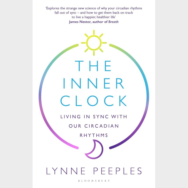 The Inner Clock: Living in Sync With Our Circadian Rhythms