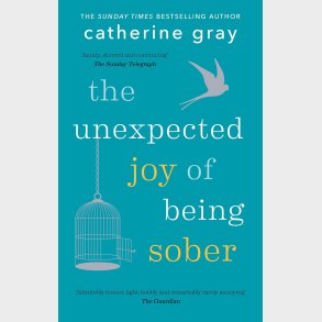 The Unexpected Joy of Being Sober