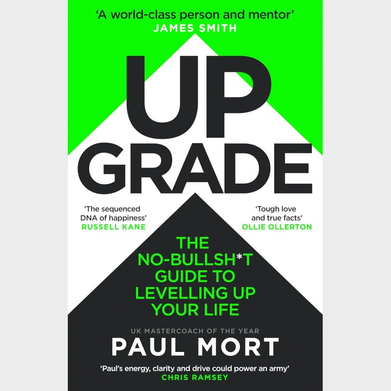 Upgrade: The No-Bullsh*t Guide to Levelling Up Your Life