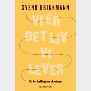 Vi er det liv vi lever