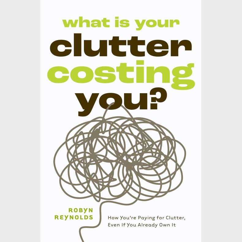 What Is Your Clutter Costing You?