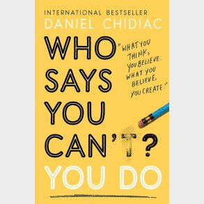 Who Says You Can't? You Do